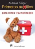 PRIMEROS AUXILIOS PARA NIOS TRAUMATIZADOS di KRGER, ANDREAS 