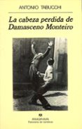 LA CABEZA PERDIDA DE DAMASCENO MONTEIRO (6 ED.) de TABUCCHI, ANTONIO 