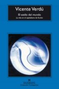 EL ESTILO DEL MUNDO: LA VIDA EN EL CAPITALISMO DE FICCION de VERDU, VICENTE 