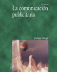 LA COMUNICACION PUBLICITARIA (2 ED.) di ORTEGA, ENRIQUE 