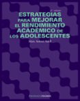 ESTRATEGIAS PARA MEJORAR EL RENDIMIENTO ACADEMICO DE LOS ADOLESCE NTES (2 ED.) di ADELL I CUEVA, MARC ANTONI 