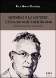 RETORNO A LA HISTORIA LITERARIA NORTEAMERICANA di MARTIN GUTIERREZ, FELIX 