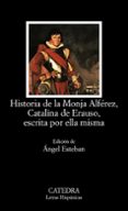 HISTORIA DE LA MONJA ALFEREZ, CATALINA DE ERAUSO, ESCRITA POR ELL A MISMA di ERAUSO, CATALINA DE 