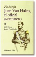 JUAN VAN HALEN, EL OFICIAL AVENTURERO de BAROJA, PIO 