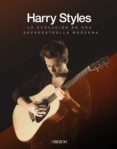 HARRY STYLES: LA EVOLUCION DE UNA SUPERSTRELLA MODERNA de CROFT, MALCOLM 