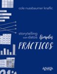 STORYTELLING CON DATOS. EJEMPLOS PRACTICOS di NUSSBAUMER KNAFLIC, COLE 