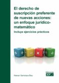 EL DERECHO DE SUSCRIPCIN PREFERENTE DE NUEVAS ACCIONES: UN ENFOQ UE JURDICO-MATEMTICO. INCLUYE EJERCICIOS PRCTICOS di SANTOLAYA BLAY, MANUEL 