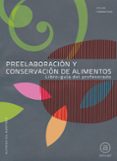 PREELABORACION Y CONSERVACION DE ALIMENTOS. LIBRO-GUIA DEL PROFES ORADO de GIL MARTINEZ, ALFREDO 