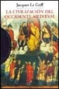 LA CIVILIZACION DEL OCCIDENTE MEDIEVAL de LE GOFF, JACQUES 