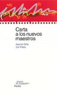 CARTA A LOS NUEVOS MAESTROS di CELA, JAIME  PALOU JULI 