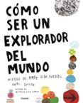 CMO SER UN EXPLORADOR DEL MUNDO di SMITH, KERI 