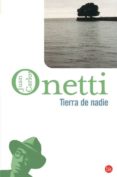 TIERRA DE NADIE di ONETTI, JUAN CARLOS 