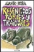 RESENTIDOS, TORPES Y TRAIDORES de USSIA, ALFONSO 