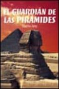 EL GUARDIAN DE LAS PIRAMIDES de ARES, NACHO 