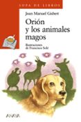 ORION Y LOS ANIMALES MAGOS de GISBERT, JOAN MANEL 