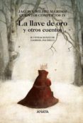 LA LLAVE DE ORO Y OTROS CUENTOS de GRIMM, JACOB  GRIMM, WILHELM 