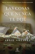 LAS COSAS QUE NUNCA TE DIJE di GREAVES, ABBIE 