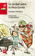 LA VERDAD SOBRE LA VIEJA CAROLA de PACHECO, CARMEN 