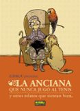 LA ANCIANA QUE NUNCA JUGO AL TENIS Y OTROS RELATOS QUE SIENTAN BI EN de ZIDROU  LAFEBRE, JORDI 