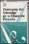 PROMOCION DEL LIDERAZGO EN LA EDUCACION PRIMARIA de DAY, CHRISTOPHER  HALL, CAROL  WHITAKER, PATRICK 