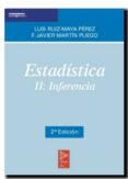 ESTADISTICA II: INFERENCIA (2 ED.) di MARTIN PLIEGO, FRANCISCO JAVIER  RUIZ-MAYA PEREZ, LUIS 