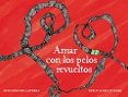 AMAR CON LOS PELOS REVUELTOS di WARE, SYRUS MARCUS 