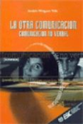 LA OTRA COMUNICACION. COMUNICACION NO VERBAL de MINGUEZ VELA, ANDRES 