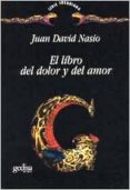 EL LIBRO DEL DOLOR Y DEL AMOR de NASIO, JUAN DAVID 