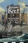 POR LA LIBERTAD DE MI PATRIA di KENT, ALEXANDER 