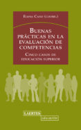 BUENAS PRACTICAS EN LA EVALUACION DE COMPETENCIAS: CINCO CASOS DE EDUCACION SUPERIOR de CANO, ELENA 