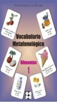 VOCABULARIO METAFONOLOGICO. ALIMENTOS 1 de DE LA TORRE BERNAL, MARISOL 