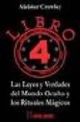 LIBRO 4: LAS LEYES Y VERDADES DEL MUNDO OCULTO Y LOS RITUALES MAG ICOS de CROWLEY, ALEISTER 