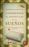 COMPRENDER EL SIGNIFICADO DE LOS SUEOS: COMO INTERPRETAR LOS MEN SAJES QUE NOS LLEGAN CUANDO SOAMOS de GUILEY, ROSEMARY ELLEN 