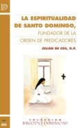 ESPIRITUALIDAD DE SANTO DOMINGO: FUNDADOR DE LA ORDEN DE PREDICAD ORES di COS PEREZ DEL CAMINO, JULIA DE 
