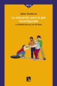 LA EDUCACION PARA LA PAZ RECONFIGURADA de ETXEBERRIA, XABIER 