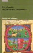 INTRODUCCION AL HUMANISMO RENACENTISTA di KRAYE, JILL 