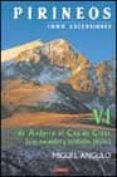 PIRINEOS: 1000 ASCENSIONES (T. VI): FR ANDORRA AL CAP DE CREUS (V IAS NORMALES Y ESCALADAS FACILES) di ANGULO, MIGUEL 