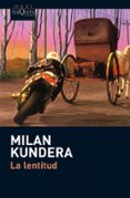 LA LENTITUD de KUNDERA, MILAN 