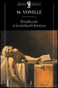 INTRODUCCION A LA HISTORIA DE LA REVOLUCION FRANCESA de VOVELLE, MICHEL 