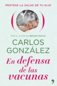EN DEFENSA DE LAS VACUNAS: PROTEGE LA SALUD DE TU HIJO de GONZALEZ, CARLOS 