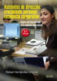 ASISTENTES DE DIRECCION: CRECIMIENTO PERSONAL, EXCELENCIA CORPORA TIVA, VALORES DEL SECRETARIADO EN LA EMPRESA INTERCULTURAL di HERNANDEZ URIGUEN, RAFAEL 