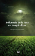 INFLUENCIA DE LA LUNA EN LA AGRICULTURA (6 ED) de ANGLES I FARRERONS, JOSEP MARIA 