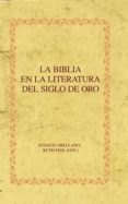 LA BIBLIA EN LA LITERATURA DEL SIGLO DE ORO di VV.AA. 