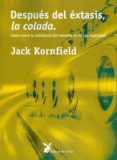 DESPUES DEL EXTASIS, LA COLADA (2 ED.) de KORNFIELD, JACK 