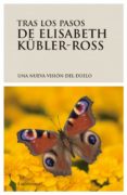 TRAS LOS PASOS DE ELISABETH KBLER-ROSS: UNA NUEVA VISION DEL DUE LO di VV.AA. 