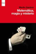 MATEMATICAS, MAGIA, MISTERIO de GARDNER, MARTIN 