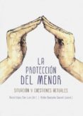 LA PROTECCION DEL MENOR: SITUACION Y CUESTIONES ACTUALES de LOPEZ SAN LUIS, ROCIO 
