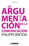 LA ARGUMENTACIN EN LA COMUNICACIN di BRETON, PHILIPPE 