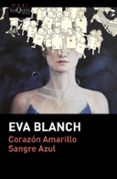 CORAZN AMARILLO SANGRE AZUL di BLANCH, EVA 