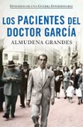 LOS PACIENTES DEL DOCTOR GARCIA (EPISODIOS DE UNA GUERRA INTERMIN ABLE 4) (ESTUCHE) de GRANDES, ALMUDENA 